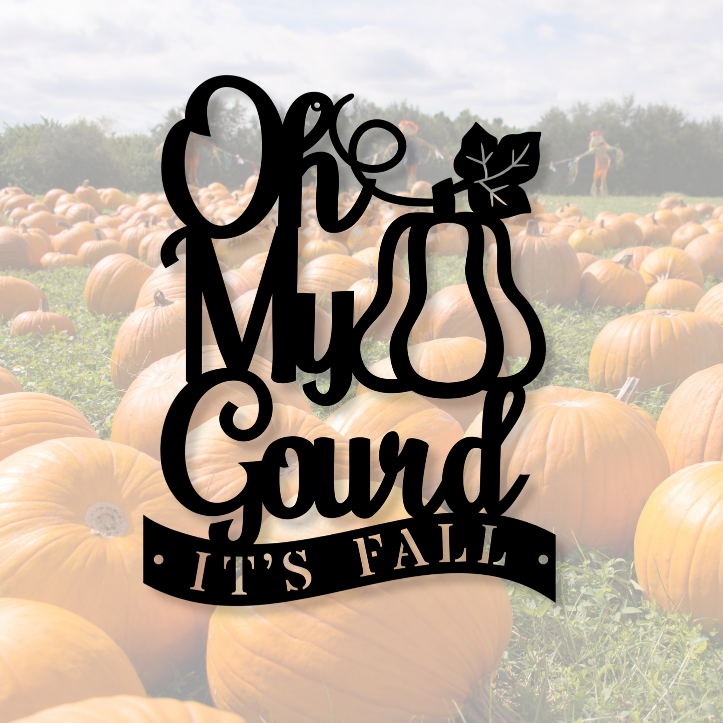 Oh My Gourd It's Falll Metal Sign, Fall Decoration Sign, Large Wall Sign, Fron Yard Decoration, Indoor Outdoor Sign