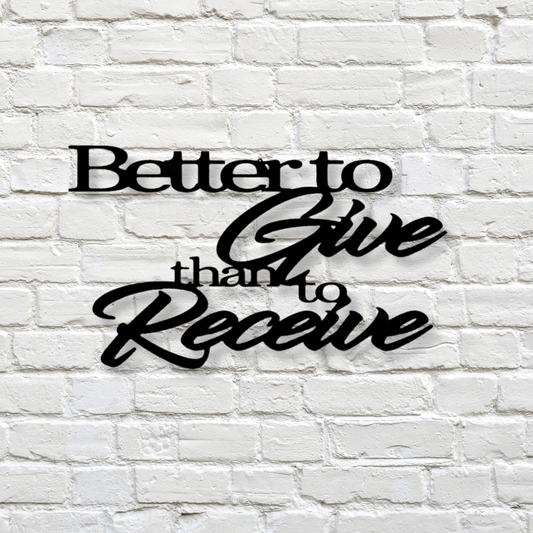 Better to Give Than Receive Quote Metal Sign, Script Letters Sign, Above Door Sign, Housewarming Gift, Religious Gift, Livingroom Decor