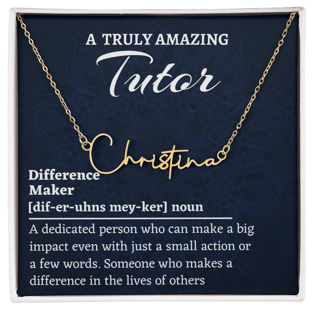 Signature Style Name Necklace, Difference Maker Name Necklace, Tutor Gift, Personalized Colleague Friend Mentor Appreciation Gift.