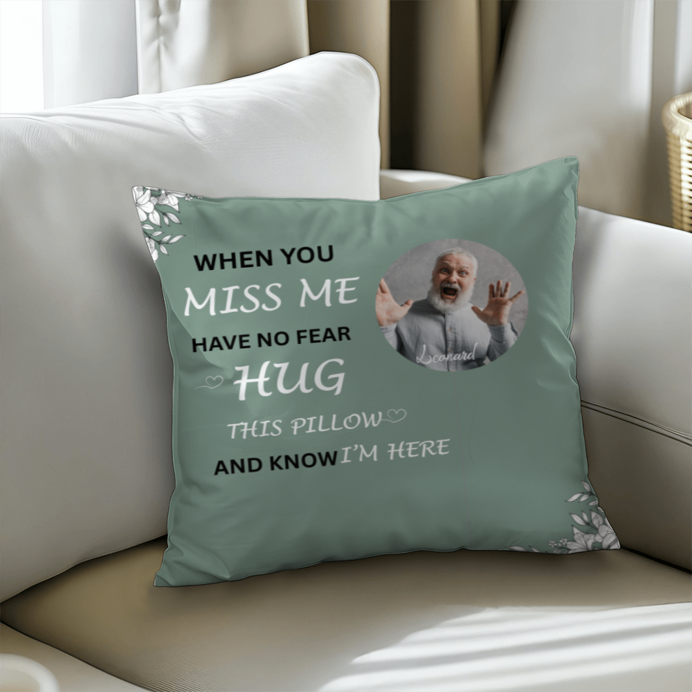 When You Miss Me Hug This Pillow